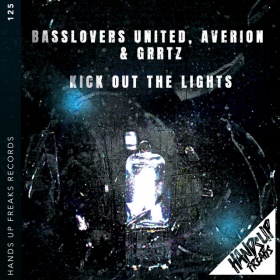BASSLOVERS UNITED, AVERION & GRRTZ - KICK OUT THE LIGHTS